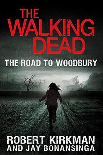 The Walking Dead 2/3: The Road to Woodbury (Hardcover) 978-0-312-54774-5